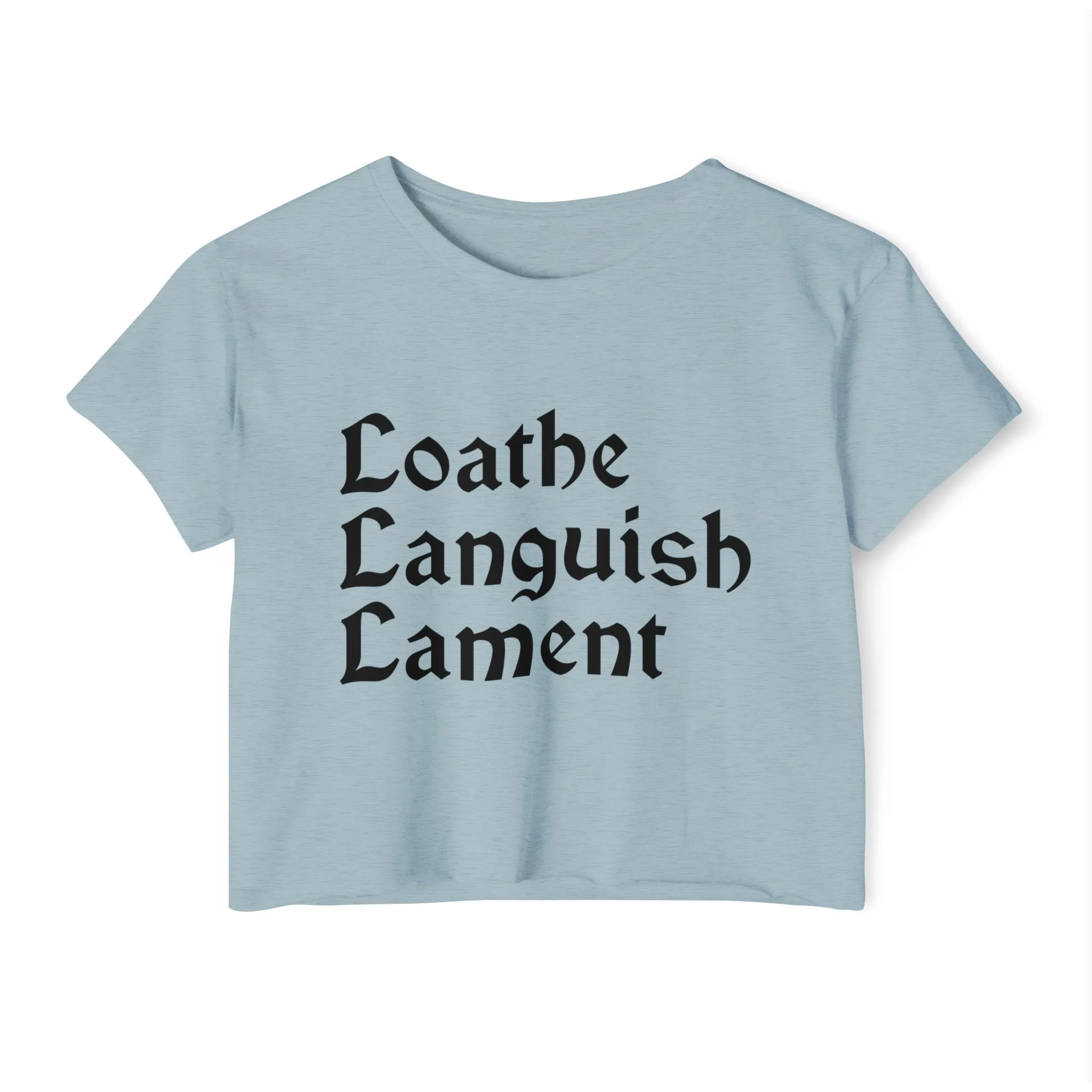 Loathe Languish Lament Stacked Women's Lightweight Crop Top
