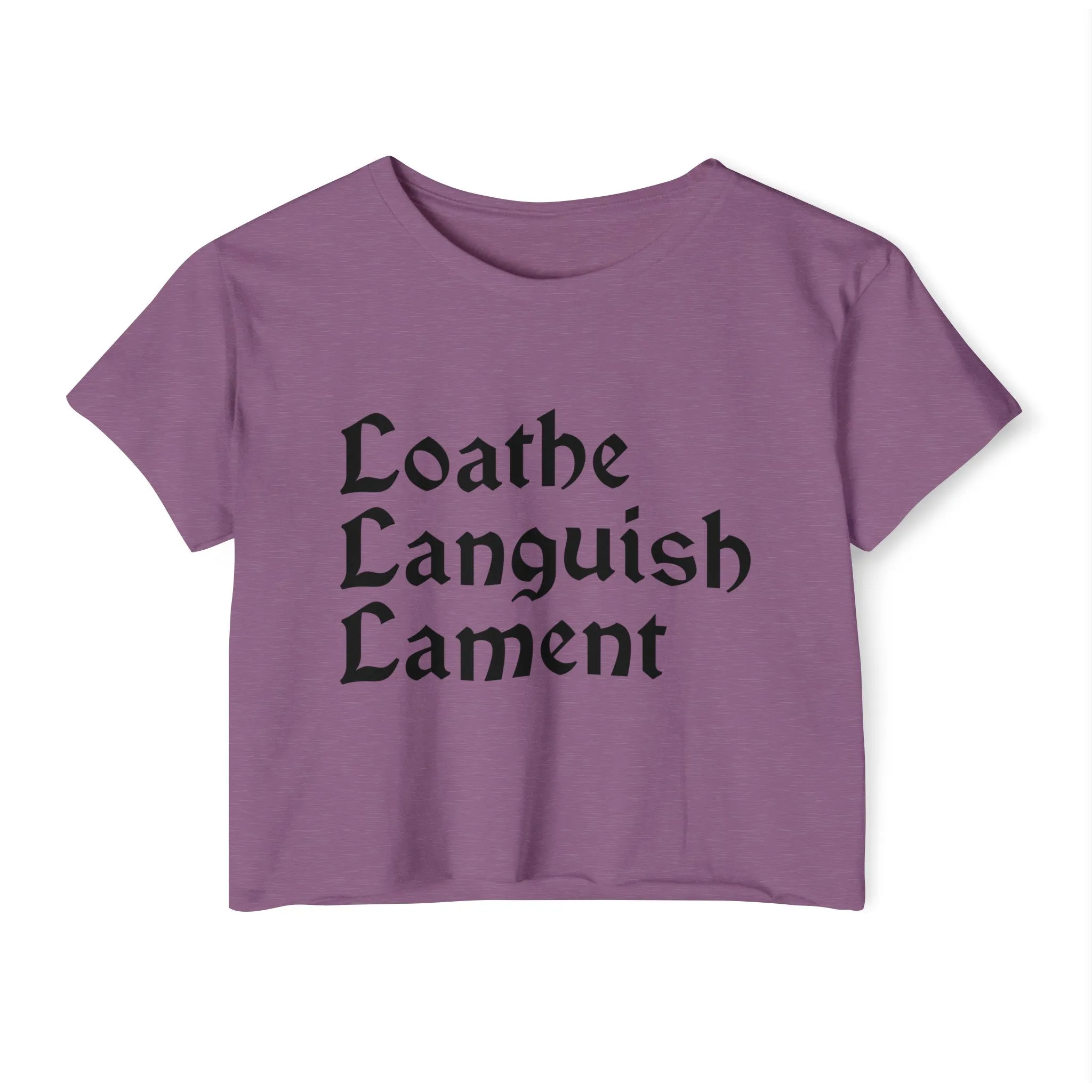 Loathe Languish Lament Stacked Women's Lightweight Crop Top