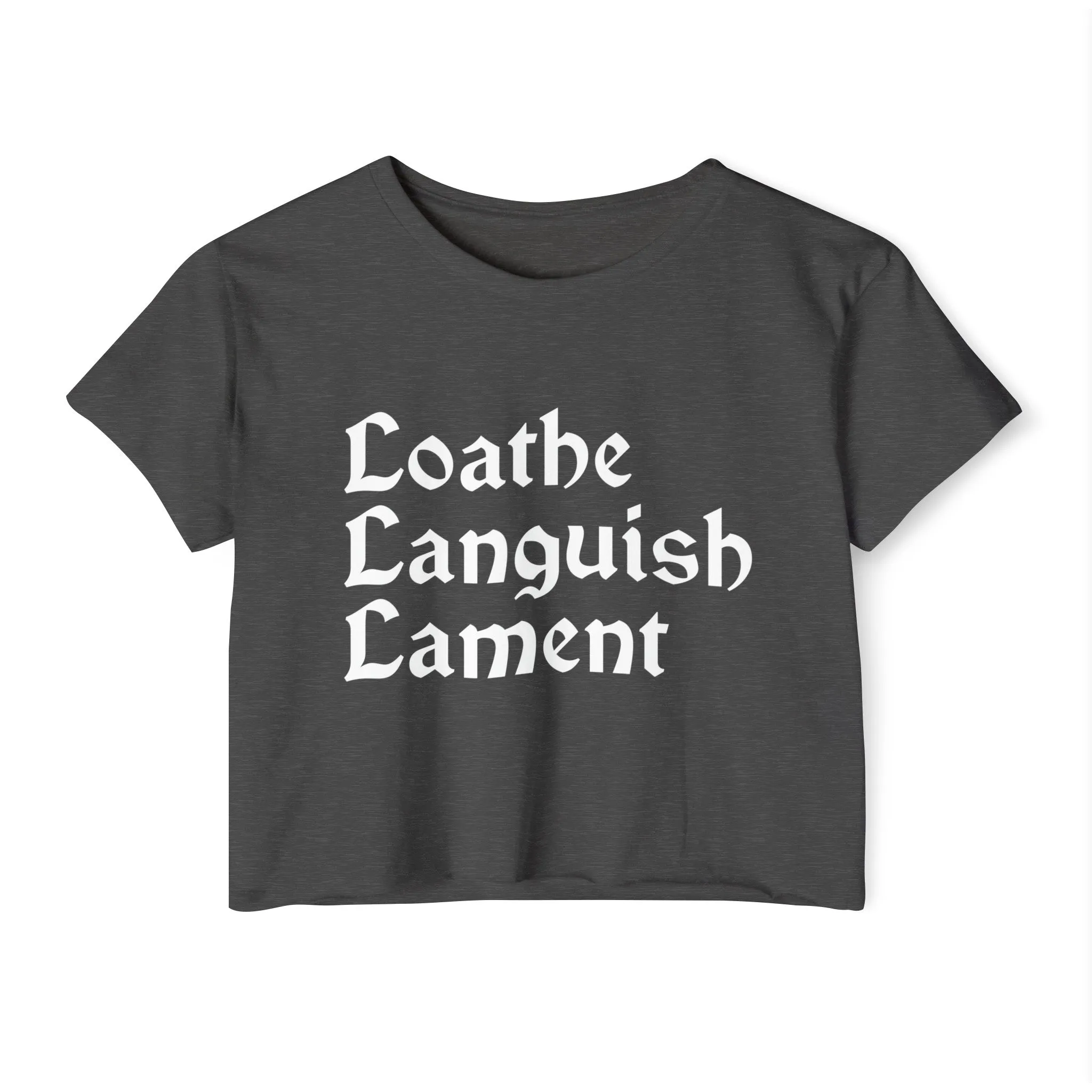 Loathe Languish Lament Stacked Women's Lightweight Crop Top